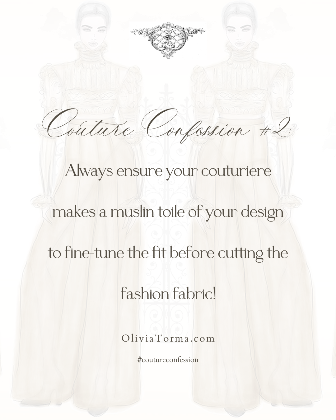 Couture Confessions, #coutureconfessions, Olivia Torma Couture